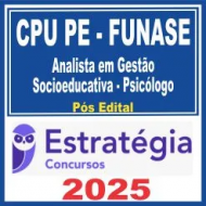 CPU PE – FUNASE (Analista em Gestão Socioeducativa – Psicólogo)) Pós Edital – Estratégia 2025