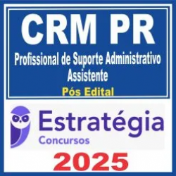 CRM PR (Profissional de Suporte Administrativo – Assistente) Pós Edital – Estratégia 2025