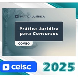 Combo Prática Jurídica TODAS AS PRÁTICAS - CEISC 2025