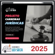 PROJETO CARREIRAS JURÍDICAS DECORANDO A LEI SECA 2025