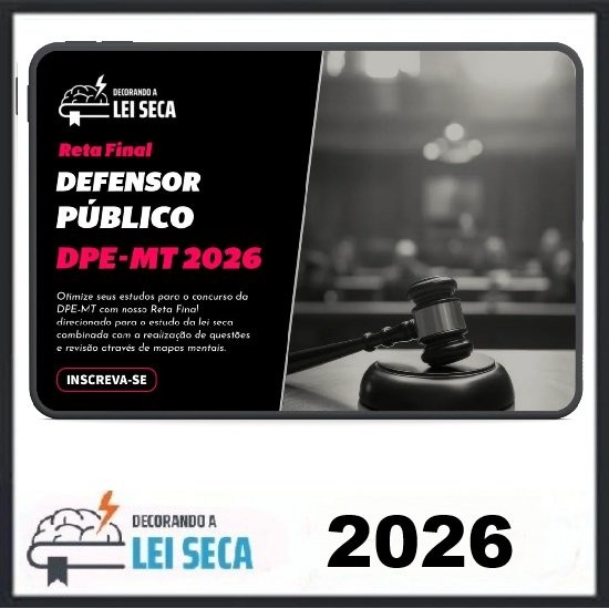 RETA FINAL - DEFENSOR PÚBLICO (DPE-MT) DECORANDO A LEI SECA 2026