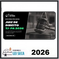 RETA FINAL - JUIZ DE DIREITO (TJ-PA) DECORANDO A LEI SECA 2026