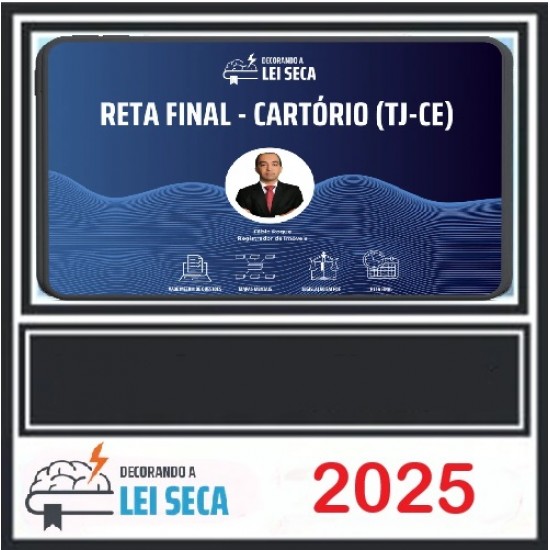 RETA FINAL - CARTÓRIOS (TJ-CE) DECORANDO A LEI SECA 2025 RETA FINAL - CARTÓRIOS (TJ-CE) DECORANDO A LEI SECA 2025