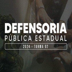 DEFENSORIA PÚBLICA ESTADUAL 2024 - TURMA 02 SUPREMO TV