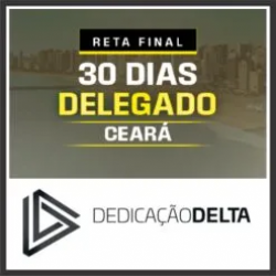 DPC CE (Delegado do Ceará – 30 Dias) Pós Edital – Dedicação Delta 2025