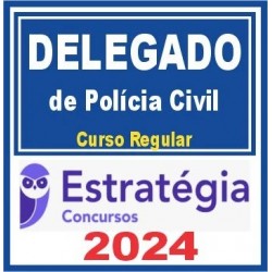 Delegado de Polícia (Regular) Estratégia 2024