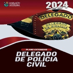 Extensivo Delegado da Polícia Civil - Ed. 10 - 2024 - Legislação Destacada