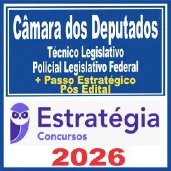Câmara dos Deputados (Técnico Legislativo – Policial Legislativo Federal) Pós Edital – Estratégia 2026