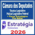 Câmara dos Deputados (Técnico Legislativo – Policial Legislativo Federal) Pós Edital – Estratégia 2026