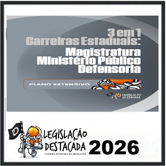Extensivo 3 em 1 - Carreiras Estaduais: Magistratura - Ministério Público - Defensoria Legislação Destacada 2026