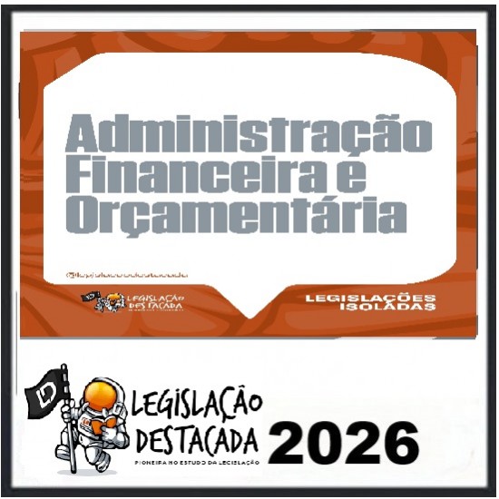 Administração Financeira e Orçamentária - 2026 Legislação Destacada