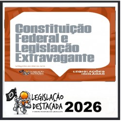 Constituição Federal e Legislação Extravagante - 2026 Legislação Destacada