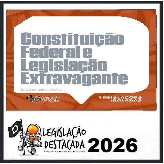 Constituição Federal e Legislação Extravagante - 2026 Legislação Destacada