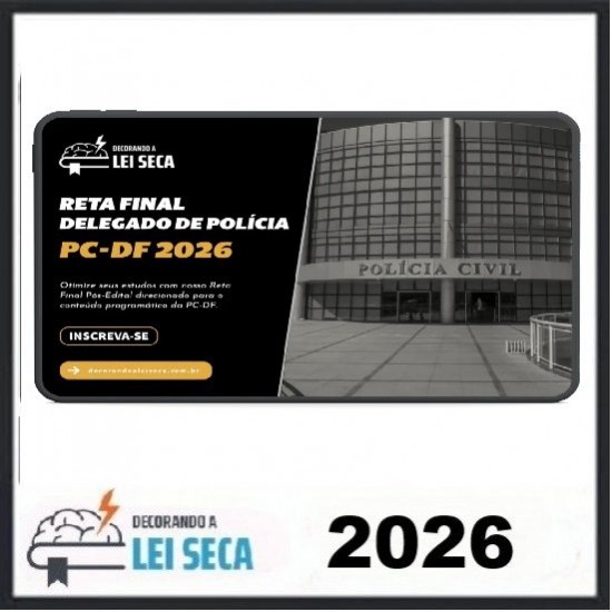 RETA FINAL DELEGADO PC-DF DECORANDO A LEI SECA 2026 PÓS EDITAL