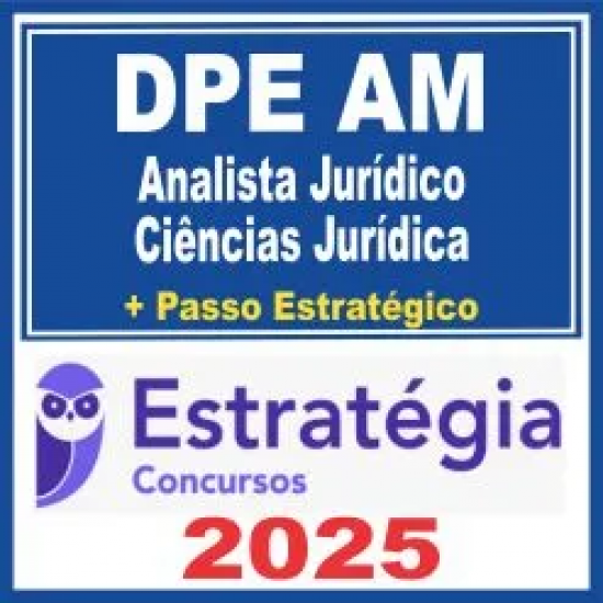 DPE AM (Analista Jurídico – Ciências Jurídicas + Passo) Estratégia 2025 DPE AM (Analista Jurídico – Ciências Jurídicas + Passo) Estratégia 2025