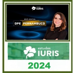 PREPARAÇÃO PRÉ EDITAL DPE PERNAMBUCO ESTUDOS IURIS 2024