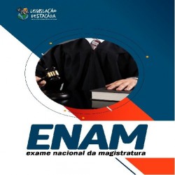 EXTENSIVO ENAM (EXAME NACIONAL DA MAGISTRATURA) ED. 1º - 2024 LEGISLAÇÃO DESTACADA