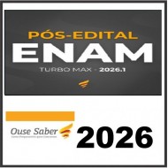 ENAM TURBO MAX 2026.1 (PÓS-EDITAL) OUSE SABER