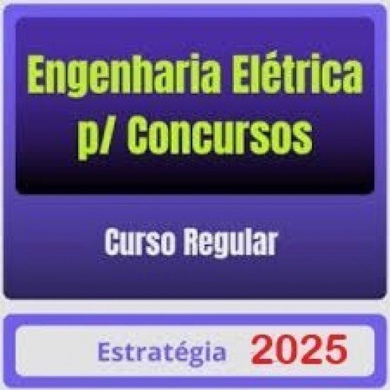 Engenharia Elétrica p/ Concursos – Curso Regular – Estratégia 2025 Engenharia Elétrica p/ Concursos – Curso Regular – Estratégia 2025