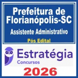 Prefeitura de Florianópolis SC (Assistente Administrativo) Pós Edital – Estratégia 2026