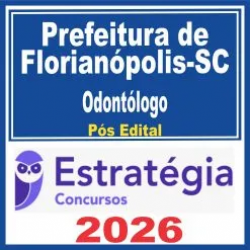 Prefeitura de Florianópolis SC (Odontólogo) Pós Edital – Estratégia 2026