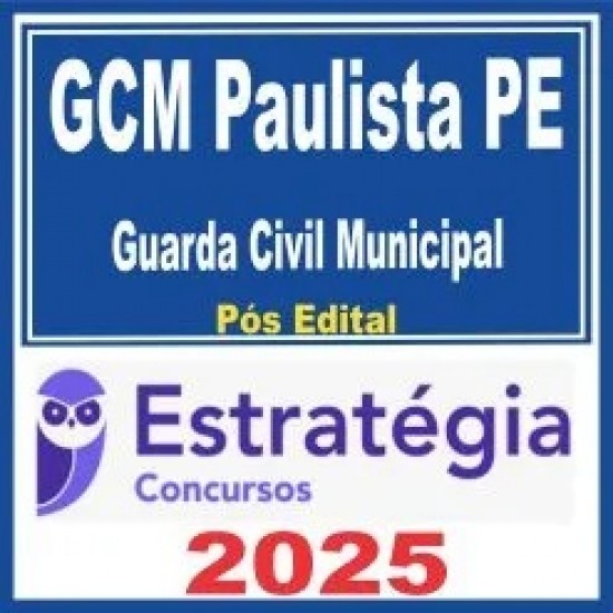 GCM Paulista PE (Guarda Civil Municipal) Pós Edital – Estratégia 2025 GCM Paulista PE (Guarda Civil Municipal) Pós Edital – Estratégia 2025