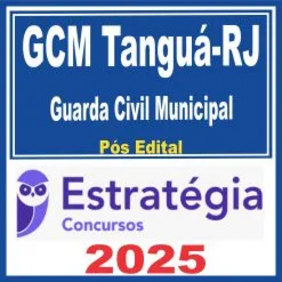 Prefeitura de Tanguá RJ / GCM Tanguá (Guarda Civil Municipal) Pós Edital – Estratégia 2025 Prefeitura de Tanguá RJ / GCM Tanguá (Guarda Civil Municipal) Pós Edital – Estratégia 2025