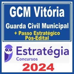 GCM Vitória (Guarda Civil Municipal) Pós Edital – Estratégia 2024