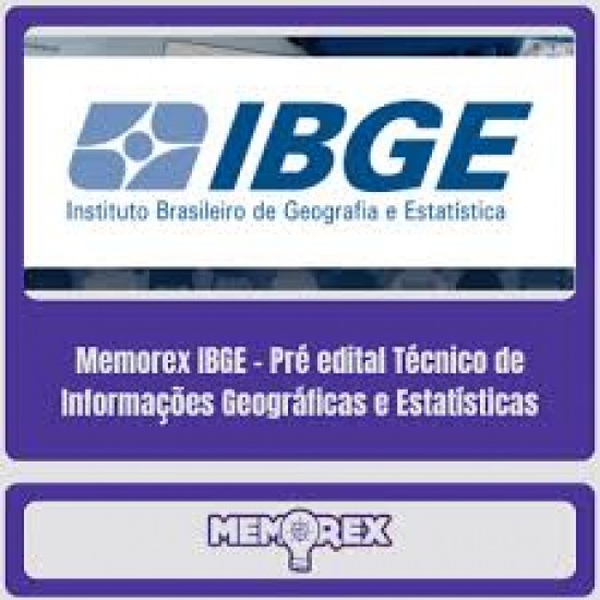 Memorex IBGE - Pré edital (Técnico de Informações Geográficas e Estatísticas) Memorex IBGE - Pré edital (Técnico de Informações Geográficas e Estatísticas)