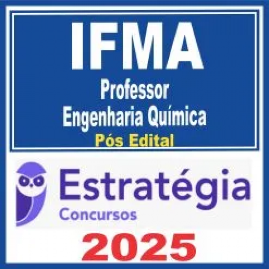 IFMA (Professor – Engenharia Química) Pós Edital – Estratégia 2025 IFMA (Professor – Engenharia Química) Pós Edital – Estratégia 2025