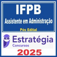 IFPB (Assistente em Administração) Pós Edital – Estratégia 2025 IFPB (Assistente em Administração) Pós Edital – Estratégia 2025