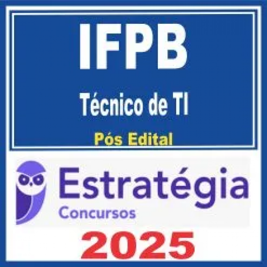 IFPB (Técnico de Tecnologia da Informação) Pós Edital – Estratégia 2025 IFPB (Técnico de Tecnologia da Informação) Pós Edital – Estratégia 2025