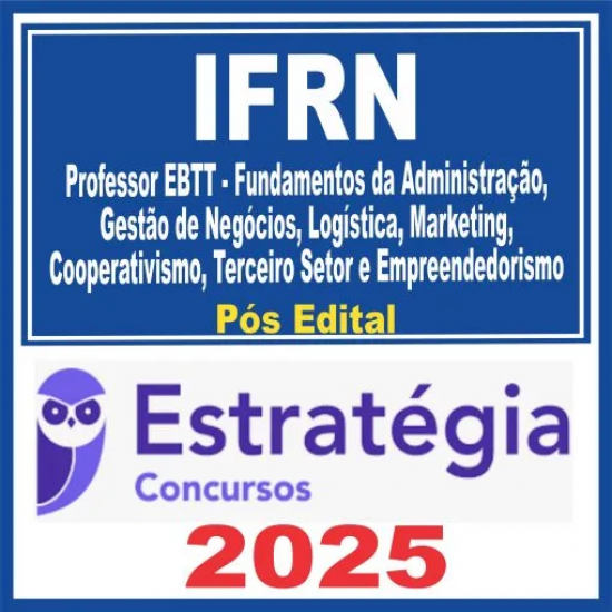 IFRN (Professor EBTT – Professor EBTT – Fundamentos da Administração, Gestão de Negócios, Logística…) Pós Edital – Estratégia 2025 IFRN (Professor EBTT – Professor EBTT – Fundamentos da Administração, Gestão de Negócios, Logística…) Pós Edital – Estratégia 2025