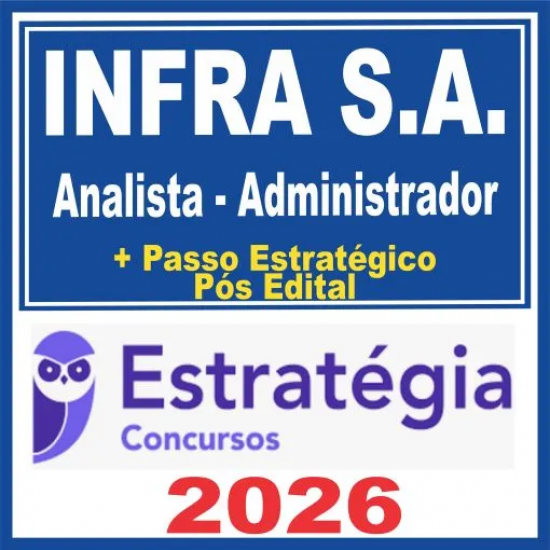 INFRA S.A. (Analista – Administrador + Passo) Pós Edital – Estratégia 2026