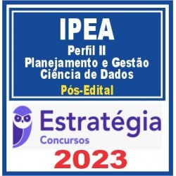 IPEA (Perfil II – Planejamento e Gestão do Conhecimentos e de Dados – Ciência de Dados) Pós Edital