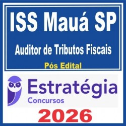 ISS Mauá SP (Auditor de Tributos Fiscais) Pós Edital – Estratégia 2026