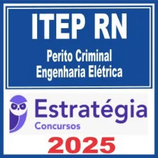ITEP RN (Perito Criminal – Engenharia Elétrica) Estratégia 2025 ITEP RN (Perito Criminal – Engenharia Elétrica) Estratégia 2025