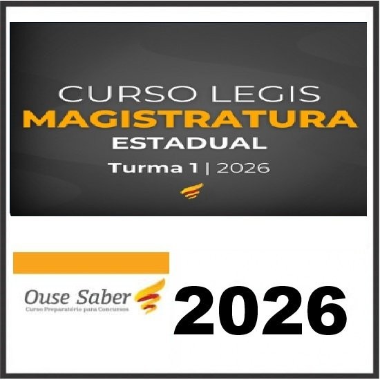 CURSO LEGIS MAGISTRATURA ESTADUAL 2026 - TURMA 1 OUSE SABER