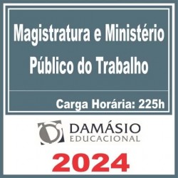 MAGISTRATURA E MINISTÉRIO PÚBLICO DO TRABALHO – DAMÁSIO 2024