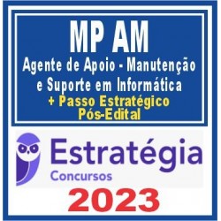 MP AM (Agente de Apoio – Manutenção e Suporte em Informática + Passo) Pós Edital – Estratégia