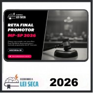 RETA FINAL PARA PROMOTOR DE JUSTIÇA (MP-SP) DECORANDO A LEI SECA 2026
