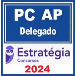 PC-AP (DELEGADO) PACOTE TEÓRICO - 2024 ESTRATÉGIA CONCURSOS