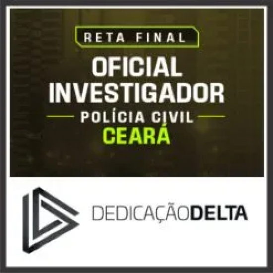 PC CE (Oficial Investigador) Pós Edital – Dedicação Delta 2025 PC CE (Oficial Investigador) Pós Edital – Dedicação Delta 2025
