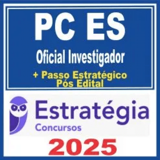 PC ES (Oficial Investigador + Passo) Pós Edital – Estratégia 2025 PC ES (Oficial Investigador + Passo) Pós Edital – Estratégia 2025