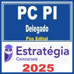 PC PI (Delegado) Pós Edital – Estratégia 2025 PC PI (Delegado) Pós Edital – Estratégia 2025