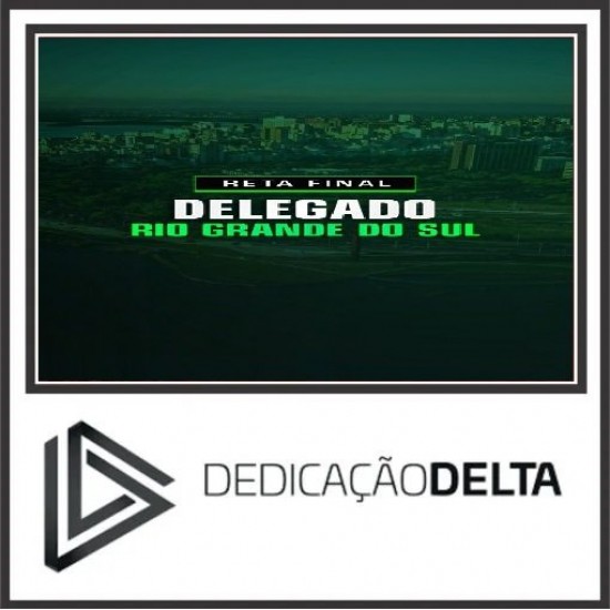 RETA FINAL DELEGADO RIO GRANDE DO SUL DEDICAÇÃO DELTA 2025 PÓS EDITAL RETA FINAL DELEGADO RIO GRANDE DO SUL DEDICAÇÃO DELTA 2025 PÓS EDITAL