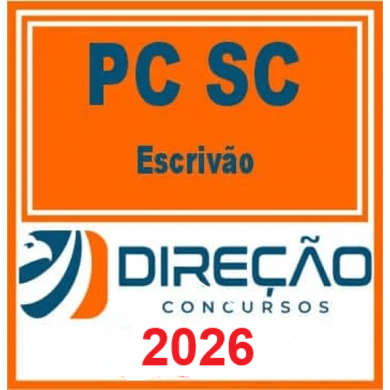 Escrivão da Polícia Civil de Santa Catarina - PC SC - (Pós-edital 2025 - 2026) Direção Concursos