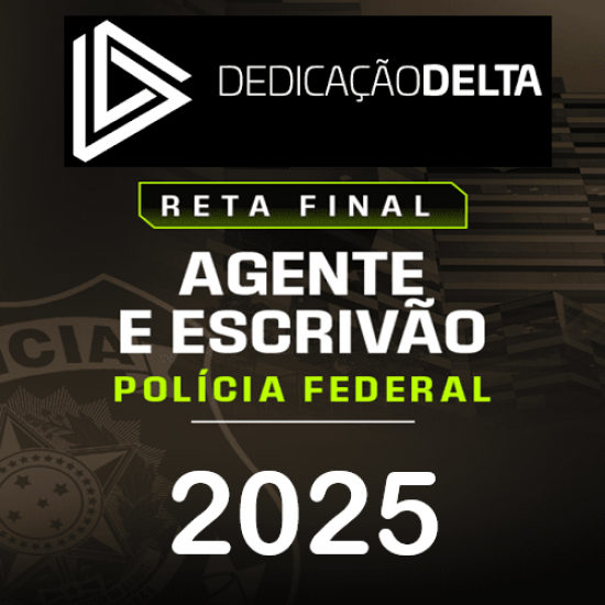 RETA FINAL AGENTE E ESCRIVÃO DE POLÍCIA FEDERAL - DEDICAÇÃO DELTA - PÓS EDITAL RETA FINAL AGENTE E ESCRIVÃO DE POLÍCIA FEDERAL - DEDICAÇÃO DELTA - PÓS EDITAL