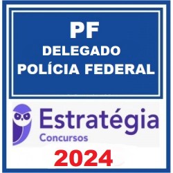 POLÍCIA FEDERAL (DELEGADO) PACOTE TEÓRICO - 2024 ESTRATÉGIA CONCURSOS