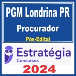 PGM Londrina PR (Procurador) Pós Edital – Estratégia 2024